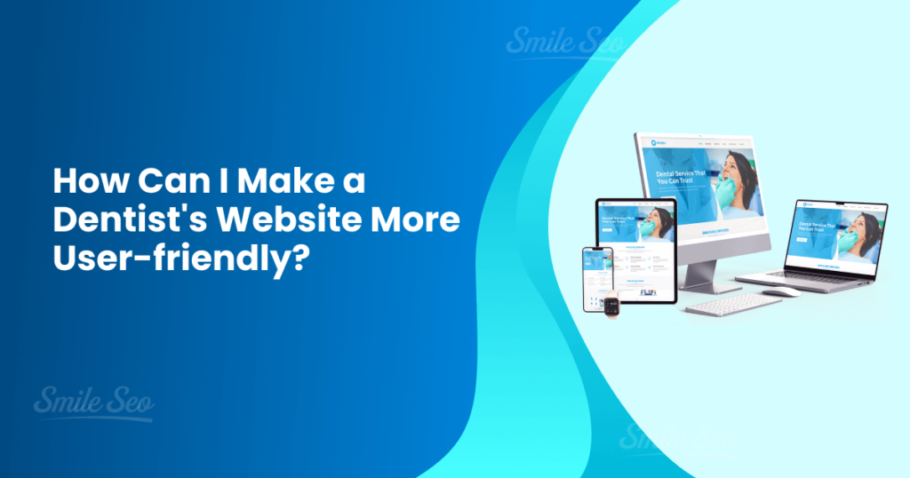 How Can I Make a Dentist's Website More User-friendly