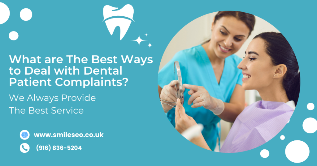 What are The Best Ways to Deal with Dental Patient Complaints? 2023