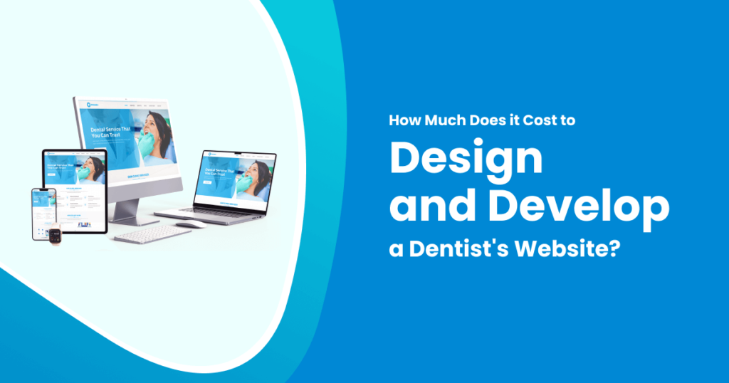 How Much Does it Cost to Design and Develop a Dentist's Website