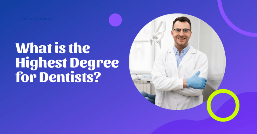 What is the Highest Degree for Dentists