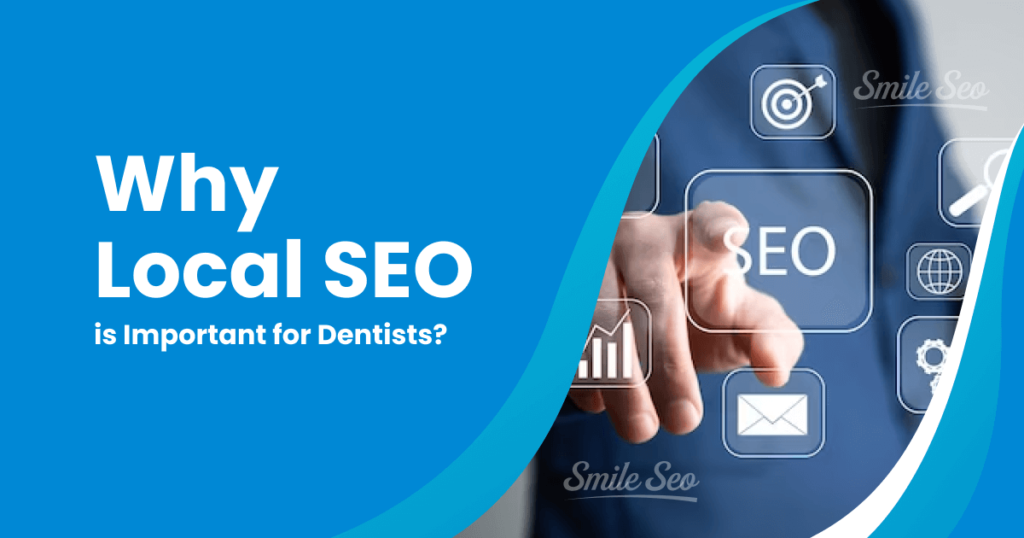 Why Local SEO is Important for Dentists 1