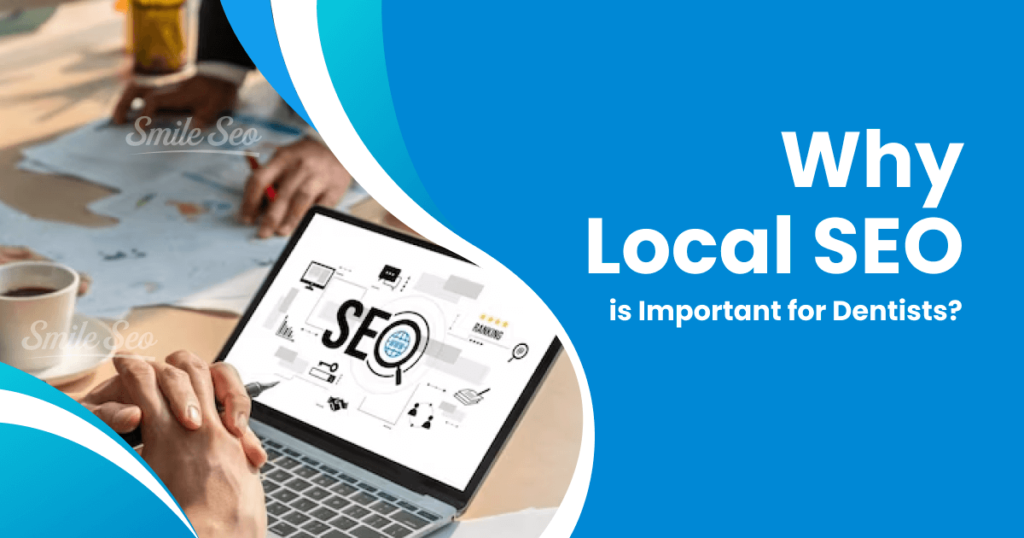 Why Local SEO is Important for Dentists